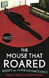 The Mouse that Roared: Disney and the End of Innocence