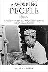 A Working People: A History of African American Workers Since Emancipation (The African American History Series)