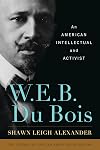 W.E.B. Du Bois: An American Intellectual and Activist
