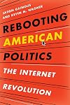 Rebooting American politics : the internet revolution