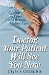 Doctor, Your Patient Will See You Now: Gaining the Upper Hand in Your Medical Care