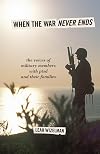 When the War Never Ends: The Voices of Military Members with PTSD and Their Families
