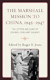 The Marshall Mission to China, 1945–1947: The Letters and Diary of Colonel John Hart Caughey