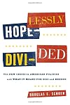 Hopelessly Divided: The New Crisis in American Politics and What it Means for 2012 and Beyond