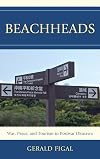 Beachheads: War, Peace, and Tourism in Postwar Okinawa (Asia/Pacific/Perspectives)