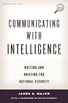 Communicating with Intelligence: Writing and Briefing for National Security (Security and Professional Intelligence Education Series)