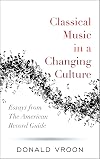 Classical music in a changing culture : essays from the American Record Guide