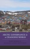 Arctic Governance in a Changing World (New Millennium Books in International Studies)