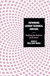 Rethinking Library Technical Services: Redefining Our Profession for the Future