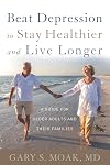 Beat Depression to Stay Healthier and Live Longer: A Guide for Older Adults and Their Families