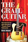 The Grail Guitar: The Search for Jimi Hendrix's Purple Haze Telecaster