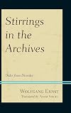 Stirrings in the archives : order from disorder