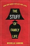 The Stuff of Family Life: How Our Homes Reflect Our Lives