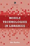 Mobile technologies in libraries : a LITA guide