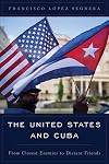 The United States and Cuba: From Closest Enemies to Distant Friends (Latin American Perspectives in the Classroom)