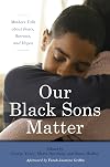 Our Black Sons Matter: Mothers Talk about Fears, Sorrows, and Hopes