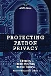 Protecting Patron Privacy: A LITA Guide (LITA Guides)