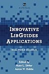 Innovative LibGuides Applications: Real World Examples (LITA Guides)