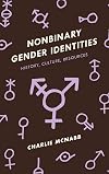 Nonbinary Gender Identities: History, Culture, Resources
