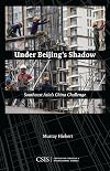 Under Beijing's Shadow: Southeast Asia's China Challenge