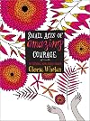 Small Acts of Amazing Courage