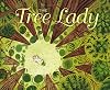 The Tree Lady: The True Story of How One Tree-Loving Woman Changed a City Forever