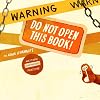 Warning: Do Not Open This Book!
