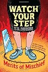 Watch Your Step (Merits of Mischief)