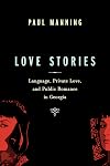Love Stories: Language, Private Love, and Public Romance in Georgia (Teaching Culture: UTP Ethnographies for the Classroom)