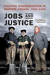 Jobs and justice : fighting discrimination in wartime Canada, 1939-1945