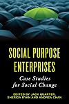 Social Purpose Enterprises: Case Studies for Social Change