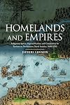 Homelands and Empires: Indigenous Spaces, Imperial Fictions, and Competition for Territory in Northeastern North America, 1690-1763 (Studies in Atlantic Canada History)