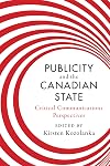Publicity and the Canadian state : critical communications perspectives