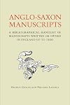 Anglo-Saxon Manuscripts: A Bibliographical Handlist of Manuscripts and Manuscript Fragments Written or Owned in England up to 1100 (Toronto Anglo-Saxon Series)