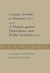 Certain sermons or homilies (1547) and, a homily against disobedience and wilful rebellion (1570) : a critical edition