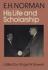 E.H. Norman : his life and scholarship