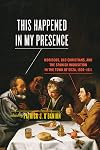 This Happened in My Presence: Moriscos, Old Christians, and the Spanish Inquisition in the Town of Deza, 1569-1611