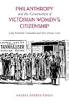 Philanthropy and the construction of Victorian women's citizenship : Lady Frederick Cavendish and Miss Emma Cons