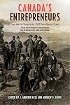 Canada's entrepreneurs : from the fur trade to the 1929 stock market crash : portraits from the Dictionary of Canadian biography under the direction of John English and Réal Bélanger