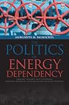 The Politics of Energy Dependency: Ukraine, Belarus, and Lithuania between Domestic Oligarchs and Russian Pressure
