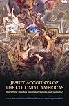 Jesuit accounts of the colonial Americas : intercultural transfers, intellectual disputes, and textualities