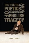 The Politics and Poetics of Contemporary English Tragedy