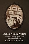 Italian women writers : gender and everyday life in fiction and journalism, 1870-1910