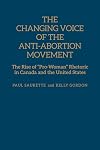 The Changing Voice of the Anti-Abortion Movement: The Rise of "Pro-Woman" Rhetoric in Canada and the United States