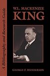 W.L. Mackenzie King : a bibliography and research guide