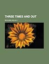 Three Times and Out