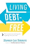Living Debt-Free: The No-Shame, No-Blame Guide to Getting Rid of Your Debt