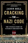Cracking the Nazi Code: The Untold Story of Agent A12 and the Solving of the Holocaust Code