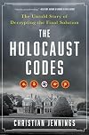The Holocaust Codes: The Untold Story of Decrypting the Final Solution