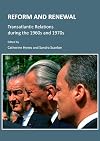 Reform and renewal : transatlantic relations during the 1960s and 1970s